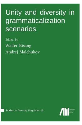 Unity and diversity in grammaticalization scenarios by Bisang, Walter