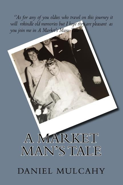 A Market Man's Tale by Mulcahy, Danial