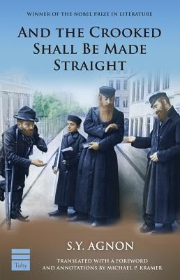 And the Crooked Shall Be Made Straight by Agnon, S. Y.