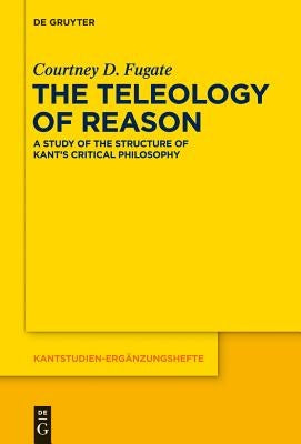 The Teleology of Reason by Fugate, Courtney D.