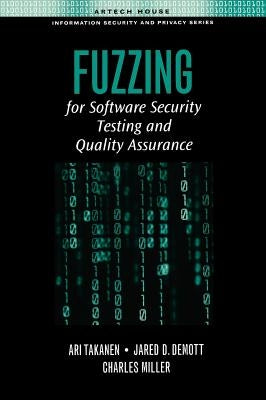 Fuzzing for Software Security Testing and Quality Assurance by Takanen, Ari