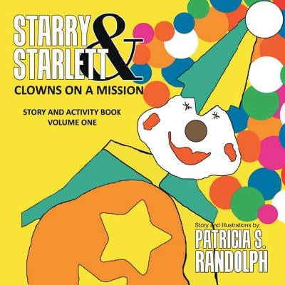 Starry & Starlett: Clowns on a Mission by Randolph, Patricia S.