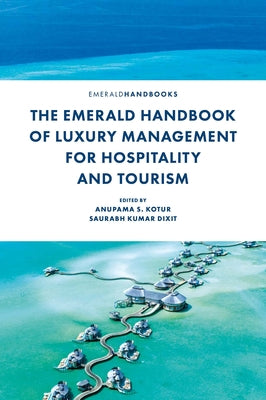 The Emerald Handbook of Luxury Management for Hospitality and Tourism by S. Kotur, Anupama