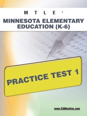 Mtle Minnesota Elementary Education (K-6) Practice Test 1 by Wynne, Sharon A.