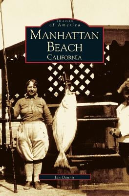 Manhattan Beach by Dennis, Jan