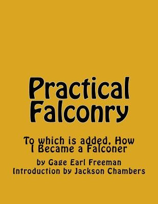 Practical Falconry: To which is added, How I Became a Falconer by Chambers, Jackson