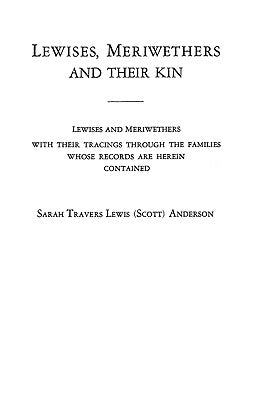 Lewises, Meriwethers and Their Kin by Anderson, Sarah Travers Lewis (Scott)