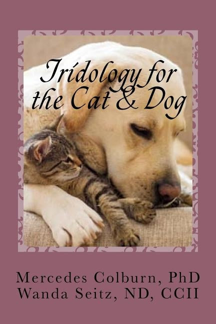 Iridology for the Cat & Dog by Seitz Nd, Wanda