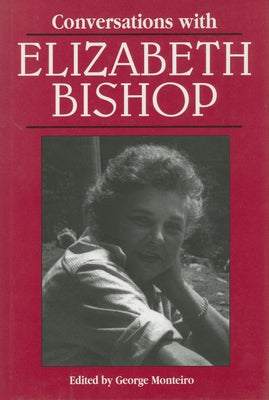 Conversations with Elizabeth Bishop by Monteiro, George