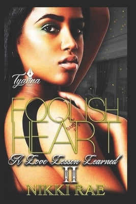 Foolish Heart 2: A Love Lesson Learned by Rae, Nikki