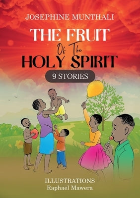 The Fruit of the Holy Spirit: 9 Stories by Munthali, Josephine
