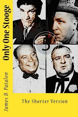 Only One Stooge: The Shorter Version by Westbrook, Chad