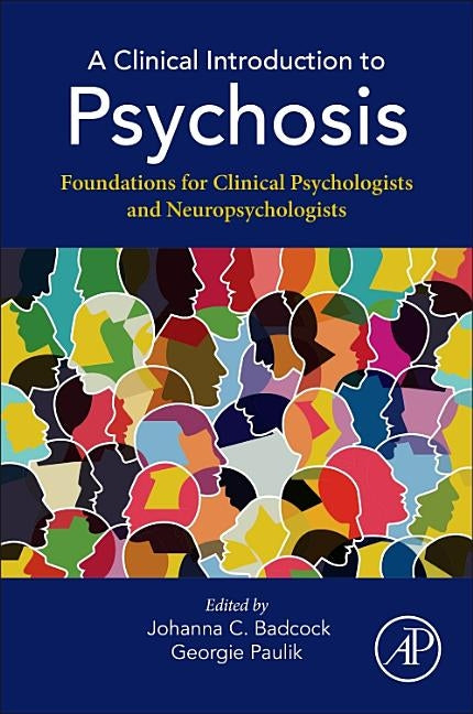 A Clinical Introduction to Psychosis: Foundations for Clinical Psychologists and Neuropsychologists by Badcock, Johanna