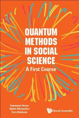Quantum Methods in Social Science: A First Course by Haven, Emmanuel