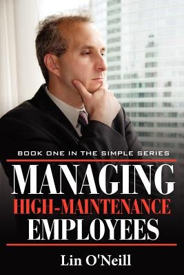Managing High-Maintenance Employees by O'Neill, Lin