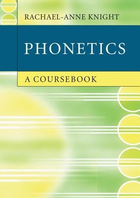 Phonetics: A Coursebook by Knight, Rachael-Anne