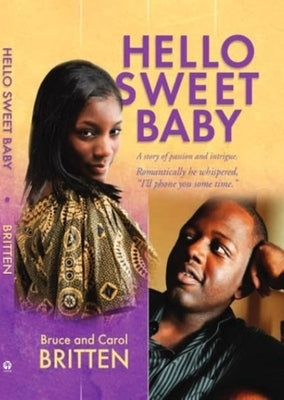 Hello Sweet Baby: A Story of Passion and Intrigue by Britten, Bruce