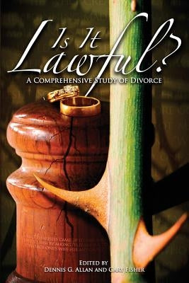 Is It Lawful? a Comprehensive Study of Divorce by Allan, Dennis G.