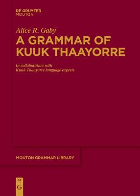 A Grammar of Kuuk Thaayorre by Gaby, Alice R.