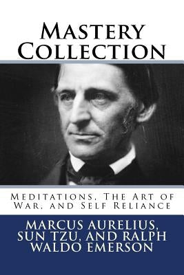 Mastery Collection: Meditations, The Art of War, and Self Reliance by Tzu, Sun