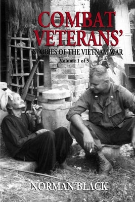 Combat Veterans' Stories of the Vietnam War: Vietnam War by Black, Norman