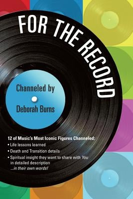For the Record: The Book of Rock n' Roll Afterlife by Burns, Deborah