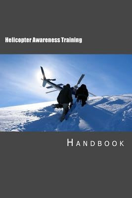 Helicopter Awareness Training Handbook by Walker, Tony
