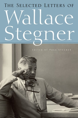 The Selected Letters of Wallace Stegner by Stegner, Wallace