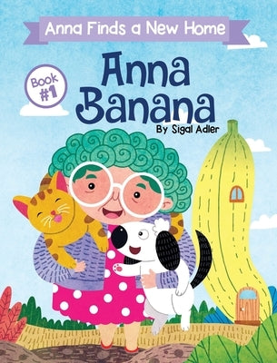Anna Banana: Anna Finds a New Home by Adler, Sigal
