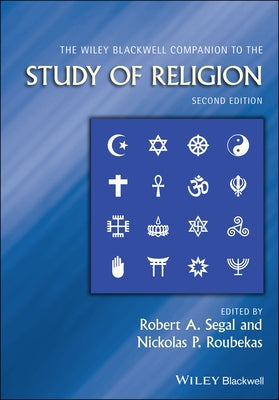 The Wiley Blackwell Companion to the Study of Religion by Roubekas, Nickolas P.