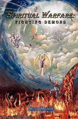 Spiritual Warfare: Fighting Demons by Meade, Scott