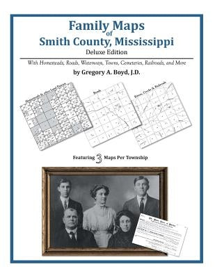 Family Maps of Smith County, Mississippi by Boyd J. D., Gregory a.