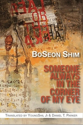 Someone Always in the Corner of My Eye by Shim, Boseon