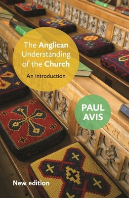 The Anglican Understanding of the Church: An Introduction by Avis, Paul D. L.