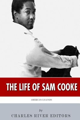American Legends: The Life of Sam Cooke by Charles River