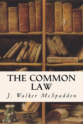 The Common Law by McSpadden, J. Walker