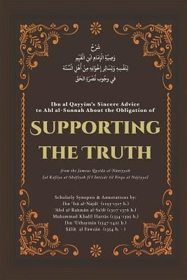 Supporting the Truth: Ibn Al Qayyim's Advice to Ahlus-Sunnah by Quinn, Umar
