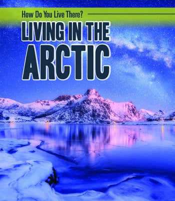 Living in the Arctic by Klepeis, Alicia Z.