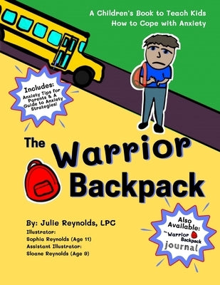 The Warrior Backpack: A Children's Book To Teach Kids How To Cope With Anxiety by Reynolds, Sophia