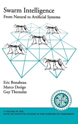 Swarm Intelligence: From Natural to Artificial Systems by Bonabeau, Eric