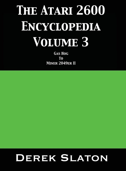 The Atari 2600 Encyclopedia Volume 3 by Slaton, Derek
