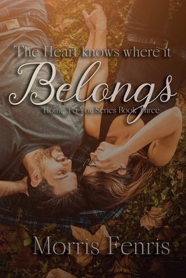 The Heart Knows Where It Belongs by Fenris, Morris