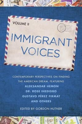 Immigrant Voices, Volume 2 by Hutner, Gordon