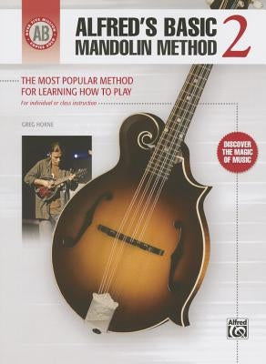 Alfred's Basic Mandolin Method 2: The Most Popular Method for Learning How to Play by Horne, Greg