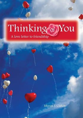 Thinking of You: A Love Letter to Friendship by Clifton, Myron J.