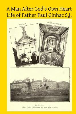 A Man After God's Own Heart: Life of Father Paul Ginhac S.J. by Doyle Sj, William