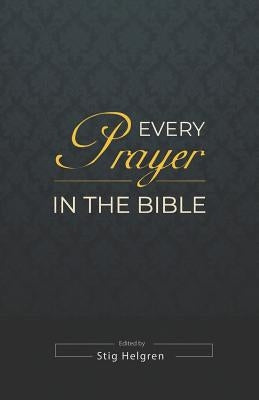 Every Prayer in the Bible by Helgren, Stig