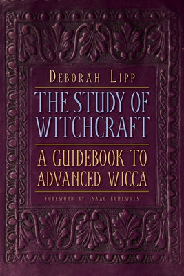 The Study of Witchcraft: A Guidebook to Advanced Wicca by Lipp, Deborah