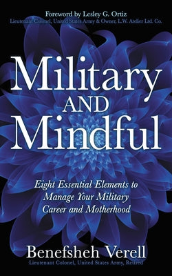 Military and Mindful: Eight Essential Elements to Manage Your Military Career and Motherhood by Verell, Benefsheh