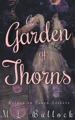 A Garden of Thorns by Bullock, M. L.
